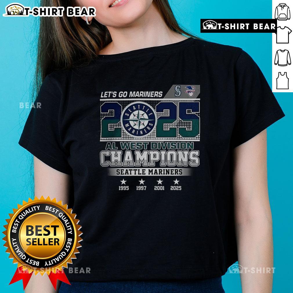 Hot Seattle Mariners Let'S Go 2025 Al West Champions Historic Years Ladies Tee