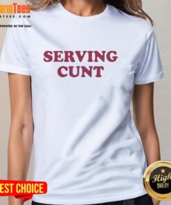 Stylish Hot Serving Cunt Ladies Tee featuring bold graphic design, perfect for casual wear and making a statement.