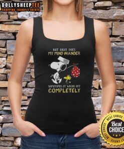 Hot Snoopy tank top featuring the quote 'Not Only Does My Mind Wander, Sometimes It Walks Off Completely' design.