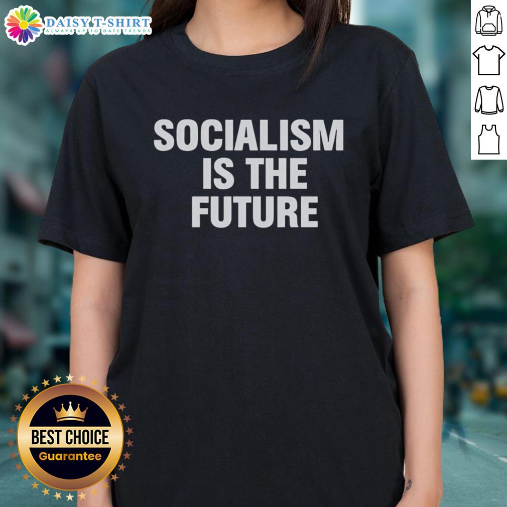 Hot Socialism Is The Future Ladies Tee Stylish ladies tee featuring 'Hot Socialism Is The Future' slogan, perfect for social activists and trendy fashion lovers.
