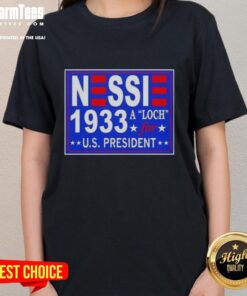 Hot Vote Nessie A Luch for US President 1933 Ladies Tee showcasing vintage political humor and retro fashion.