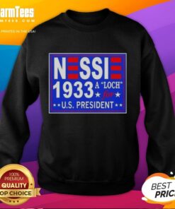 Hot Vote Nessie A Luch For US President 1933 Sweatshirt featuring a vintage design and bold political message.