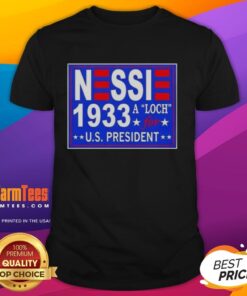Hot Vote Nessie A Luch For Us President 1933 T-Shirt featuring a vintage design ideal for political memorabilia collectors.