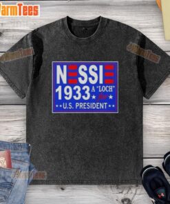 Hot Vote Nessie A Luch For Us President 1933 washed t-shirt featuring a vintage political design and retro style.