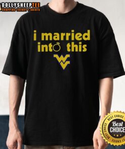 Hot West Virginia Mountaineers 'I Married Into This' T-Shirt showcasing team pride and humor in a stylish design.