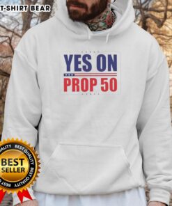 Hot Yes on Prop 50 Stars Hoodie showcasing vibrant design supporting Prop 50 with stylish graphics and warm fabric.