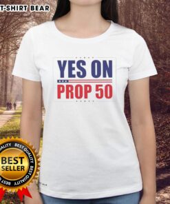 Hot Yes on Prop 50 Stars Ladies Tee featuring a stylish design supporting Proposition 50 for women's rights.