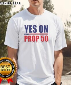 Alt Text: Hot Yes On Prop 50 Stars T-Shirt featuring bold graphics supporting Proposition 50, perfect for activism and style.