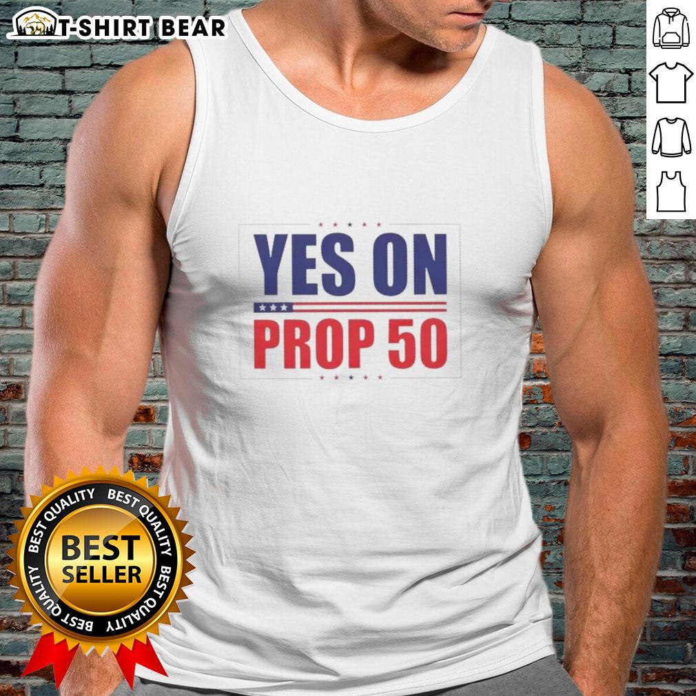 Hot Yes On Prop 50 Stars Tank Top Hot Yes on Prop 50 Stars Tank Top featuring bold graphics, perfect for supporters advocating for Prop 50.