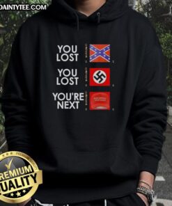 Hot You Lost You Lost You're Next Hoodie featuring bold text design on a stylish, cozy sweatshirt for casual wear.