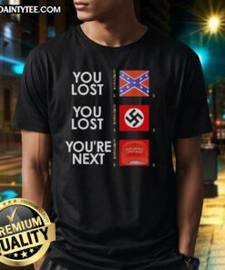 Alt Text: Hot You Lost You Lost You'Re Next T-Shirt featuring bold graphic design, perfect for casual wear and making a statement.
