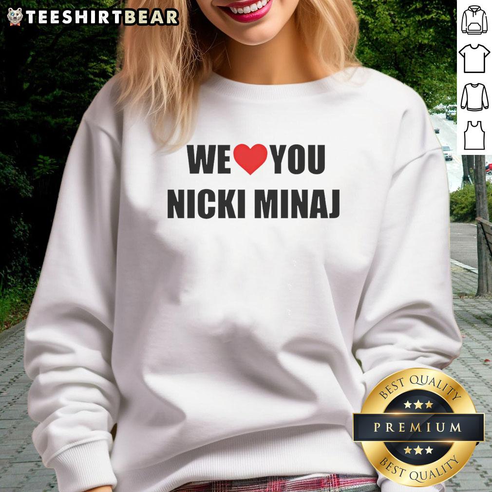 Official We Love You Nicki Minaj Sweatshirt Alt Text: Official We Love You Nicki Minaj Sweatshirt featuring vibrant colors and bold graphics celebrating the artist.