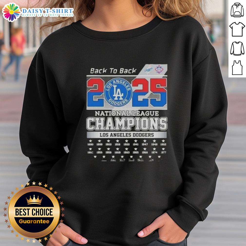 Nice 2025 Back To Back Los Angeles Dodgers National League Champions All Times Sweatshirt Nice 2025 Back to Back Los Angeles Dodgers National League Champions sweatshirt design featuring team colors and logo.