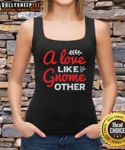 Nice A Love Gnome Like Other Tank Top featuring a colorful gnome design, perfect for casual summer outfits.