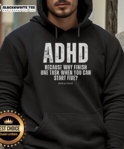 Nice ADHD hoodie featuring the phrase 'Why finish one task when you can start five' in a stylish design.