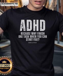 Nice ADHD T-shirt with the phrase 'Why finish one task when you can start five' showcasing a fun, relatable design.