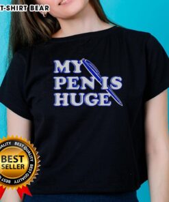 Nice Alex My Pen Is Huge Ladies Tee featuring a fun graphic design for women's casual wear.