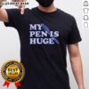 Nice Alex My Pen Is Huge T-Shirt featuring humorous graphic design, perfect for casual wear and making a bold statement.