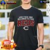 Nice and This One Belongs to the Cincinnati Reds T-Shirt, featuring the team's logo and vibrant red color.