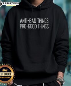 Alt Text: Nice Anti Bad Things Pro Good Things Hoodie featuring a vibrant design promoting positivity and good vibes.
