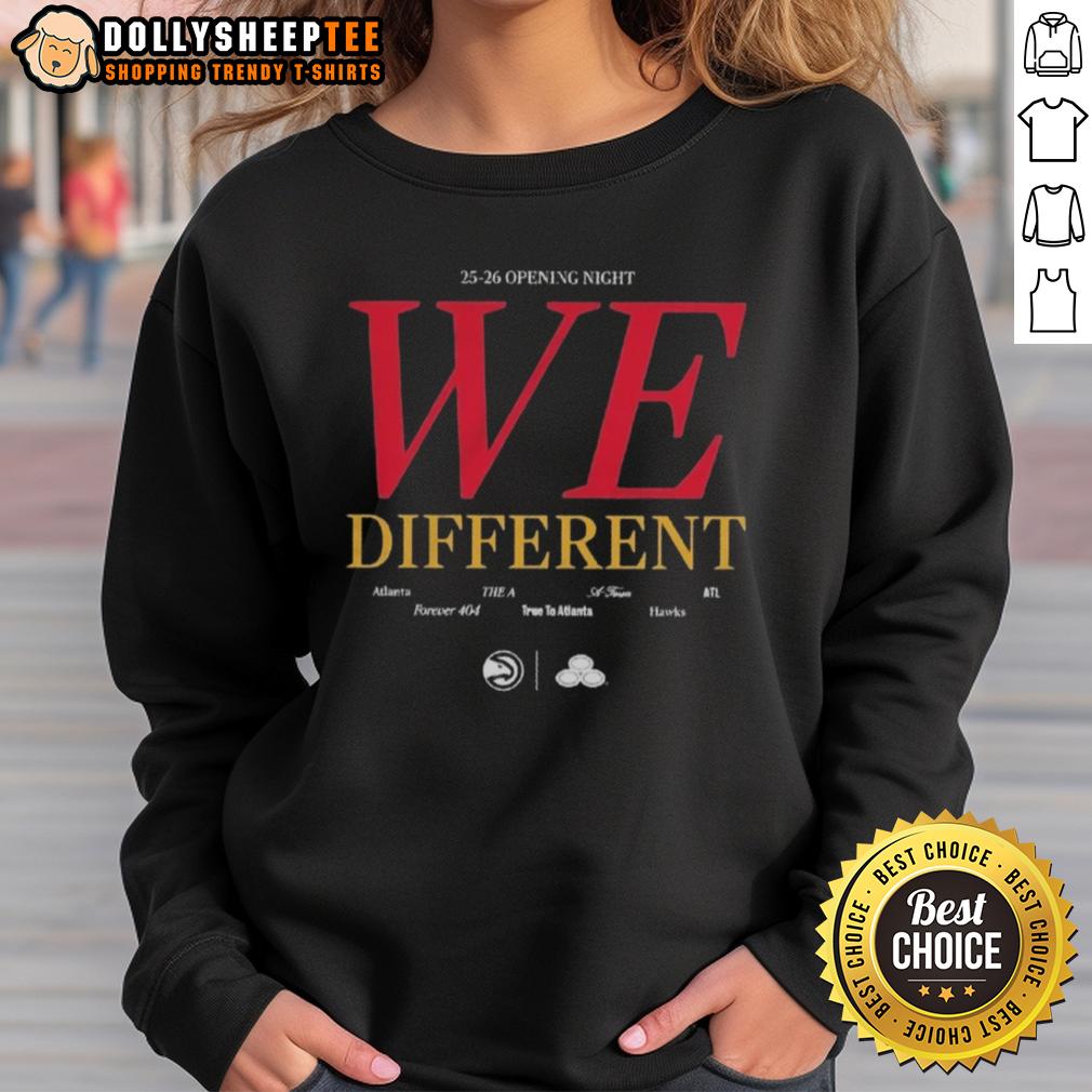 Nice Atlanta Hawks We Different 25 26 Opening Night Sweatshirt Alt Text: Atlanta Hawks 'WE Different' sweatshirt for the 2025-26 opening night, featuring bold team graphics and cozy design.