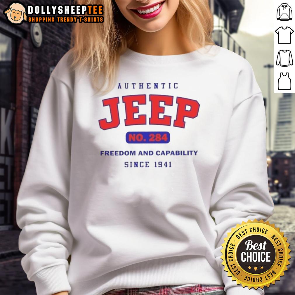 Nice Authentic Jeep No 284 Freedom And Capability Since 1941 Sweatshirt Nice Authentic Jeep No. 284 sweatshirt celebrating freedom and capability since 1941, perfect for Jeep enthusiasts.