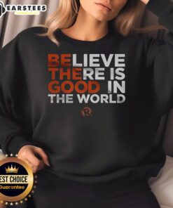 Alt Text: Nice Believe There Is Good In The World Sweatshirt in soft fabric, featuring a positive message in stylish typography.