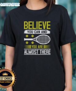 Alt Text: Motivational tennis ladies tee featuring 'Believe You Can and You're Almost There' design for sports enthusiasts.