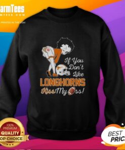 Nice Betty Boop sweatshirt featuring 'If You Don't Like Texas Longhorns, Kiss My Ass' text design.