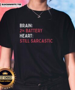 Nice Brain 2 Battery Heart Still Sarcastic Ladies Tee featuring a playful design for witty women.