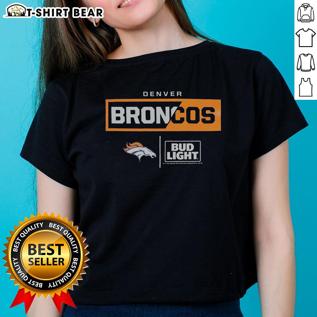 Nice Bud Light Denver Broncos Team Ladies Tee Alt Text: Nice Bud Light Denver Broncos team ladies tee featuring vibrant colors and stylish design for fans.