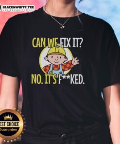 Sarcastic construction ladies tee featuring 'Nice, Can We Fix It? No, It's F*cked' design for humorous workwear.