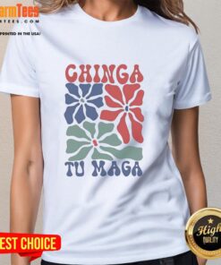Nice Chinga Tu Maga T-Shirt - Image 3