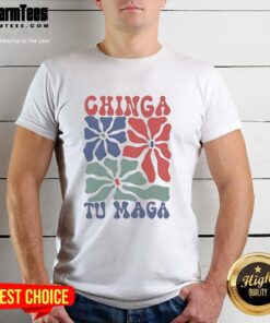 Nice Chinga Tu Maga T-Shirt featuring bold graphic design and vibrant colors for a trendy, casual look.