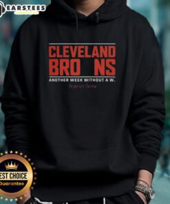 Cleveland Browns hoodie with slogan 'Another Week Without A W' showcasing team spirit and fan loyalty.