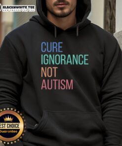 Nice Cure Ignorance Not Autism Hoodie in vibrant colors, promoting autism awareness and acceptance with a stylish design.