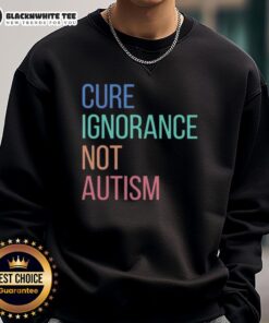 Alt Text: Nice Cure Ignorance Not Autism sweatshirt featuring a bold slogan, perfect for raising awareness and promoting acceptance.