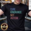 Nice Cure Ignorance Not Autism T-Shirt design featuring a bold message promoting autism awareness and acceptance.