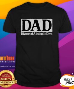 Nice Dad Divorced Alcoholic Diva T-Shirt featuring a humorous design for dads embracing their unique lifestyle.