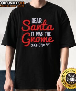 Alt Text: Cute 'Nice Dear Santa It Was The Gnome' T-Shirt featuring a whimsical gnome design perfect for holiday celebrations.