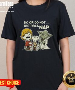 Nice Do Or Do Not But First Nap Ladies Tee featuring a playful design for nap enthusiasts and casual wear lovers.
