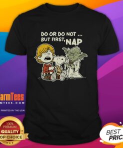 Funny 'Do Or Do Not But First Nap' T-Shirt design featuring a playful quote for nap lovers and humor enthusiasts.