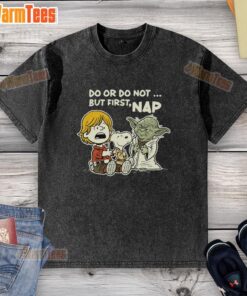 Funny 'Do Or Do Not But First Nap' washed t-shirt in casual setting, perfect for nap lovers and humor enthusiasts.