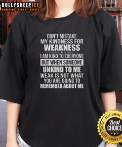 Stylish ladies tee featuring the phrase 'Don't Mistake My Kindness for Weakness' in bold lettering.
