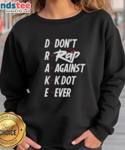 Nice Drake Don't Rap Against KDot Ever Sweatshirt featuring bold graphics and a stylish design for hip-hop fans.