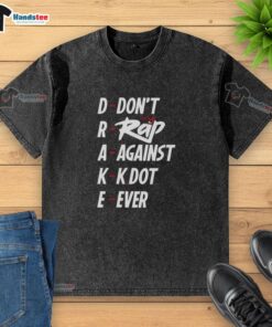Nice Drake Don't Rap Against KDot Ever washed T-shirt featuring bold graphic design and comfortable fit.