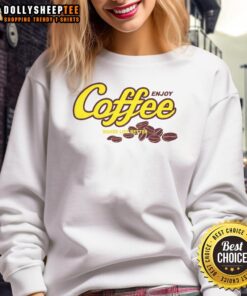 Cozy sweatshirt with 'Nice Enjoy Coffee Make Life Better' text, perfect for coffee lovers and casual wear enthusiasts.