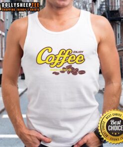 Nice Enjoy Coffee Make Life Better Tank Top featuring a stylish design for coffee lovers, perfect for casual wear.