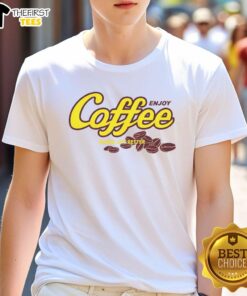 Nice Enjoy Coffee Makes Life Better T-Shirt with a stylish design featuring a coffee cup graphic.