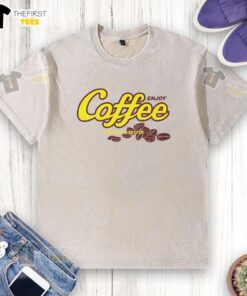 Nice Enjoy Coffee Makes Life Better washed t-shirt featuring a stylish design and soft fabric perfect for casual wear.